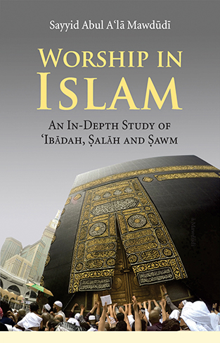 WORSHIP IN ISLAM AN IN-DEPTH STUDY OF IBADAH, SALAH AND SAWM
